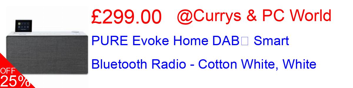 25% OFF, PURE Evoke Home DABﱓ Smart Bluetooth Radio - Cotton White, White £299.00@Currys & PC World