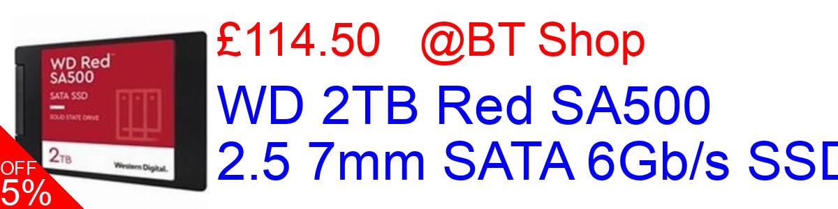 5% OFF, WD 2TB Red SA500 2.5 7mm SATA 6Gb/s SSD £114.50@BT Shop