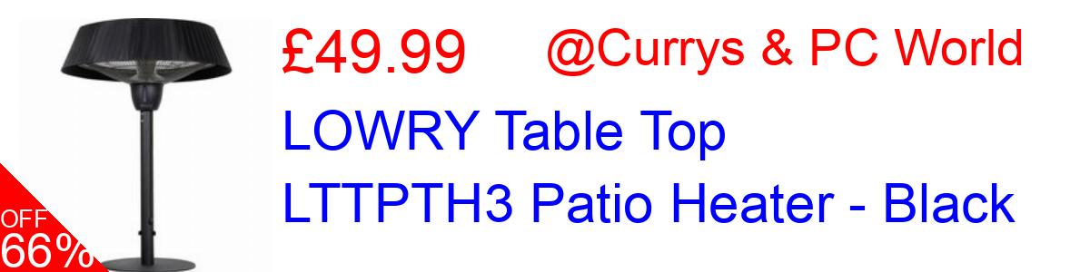 66% OFF, LOWRY Table Top LTTPTH3 Patio Heater - Black £49.99@Currys & PC World